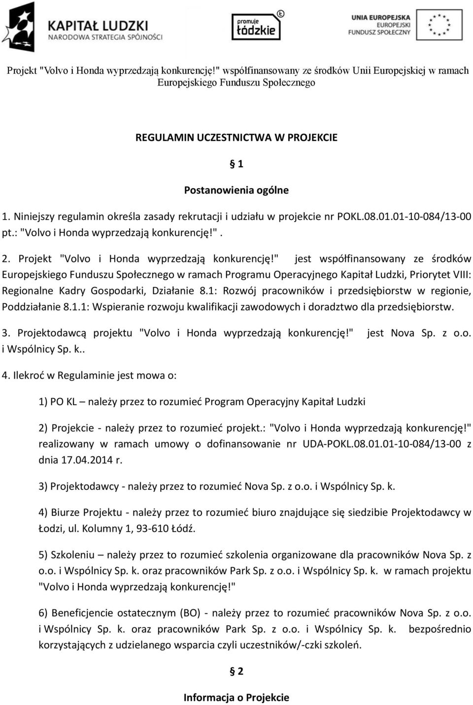 " jest współfinansowany ze środków w ramach Programu Operacyjnego Kapitał Ludzki, Priorytet VIII: Regionalne Kadry Gospodarki, Działanie 8.