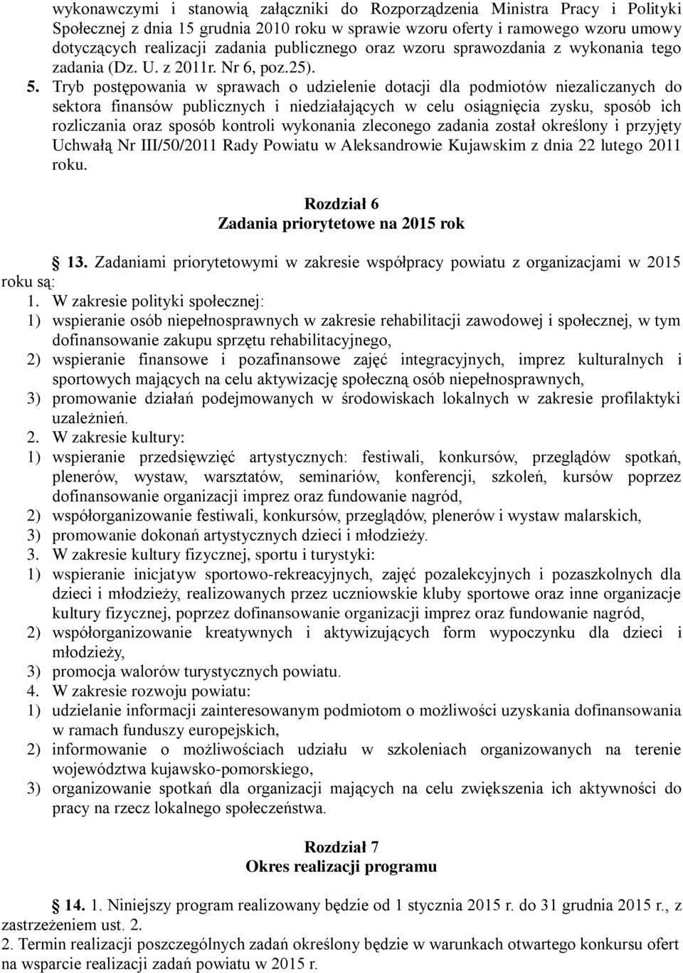 Tryb postępowania w sprawach o udzielenie dotacji dla podmiotów niezaliczanych do sektora finansów publicznych i niedziałających w celu osiągnięcia zysku, sposób ich rozliczania oraz sposób kontroli