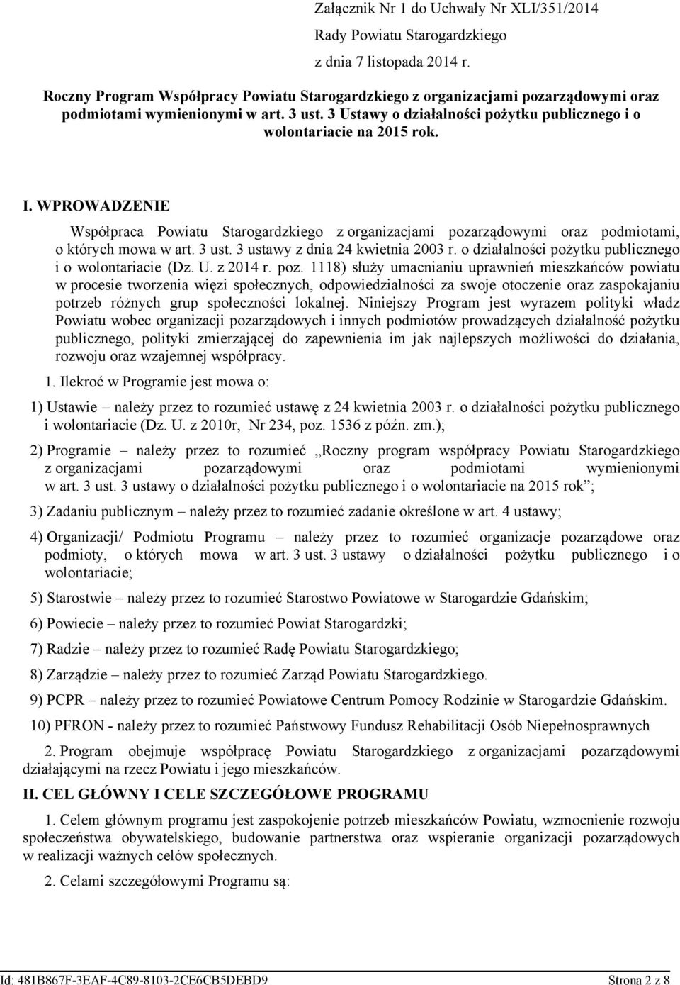 WPROWADZENIE Współpraca Powiatu Starogardzkiego z organizacjami pozarządowymi oraz podmiotami, o których mowa w art. 3 ust. 3 ustawy z dnia 24 kwietnia 2003 r.