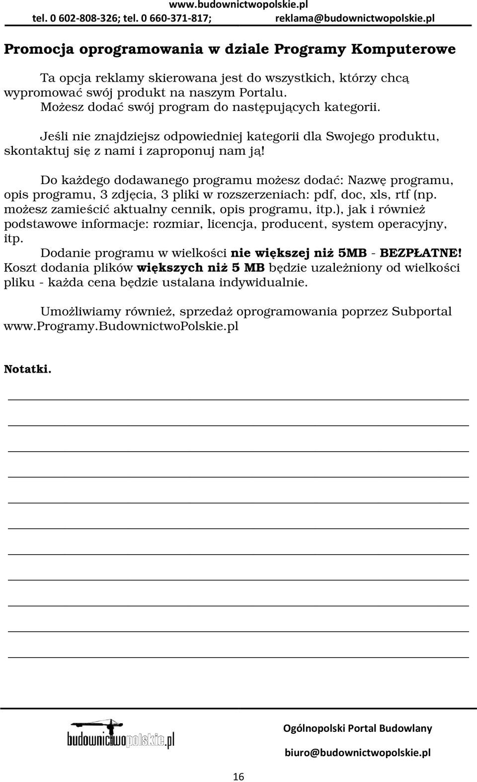 Do każdego dodawanego programu możesz dodać: Nazwę programu, opis programu, 3 zdjęcia, 3 pliki w rozszerzeniach: pdf, doc, xls, rtf (np. możesz zamieścić aktualny cennik, opis programu, itp.