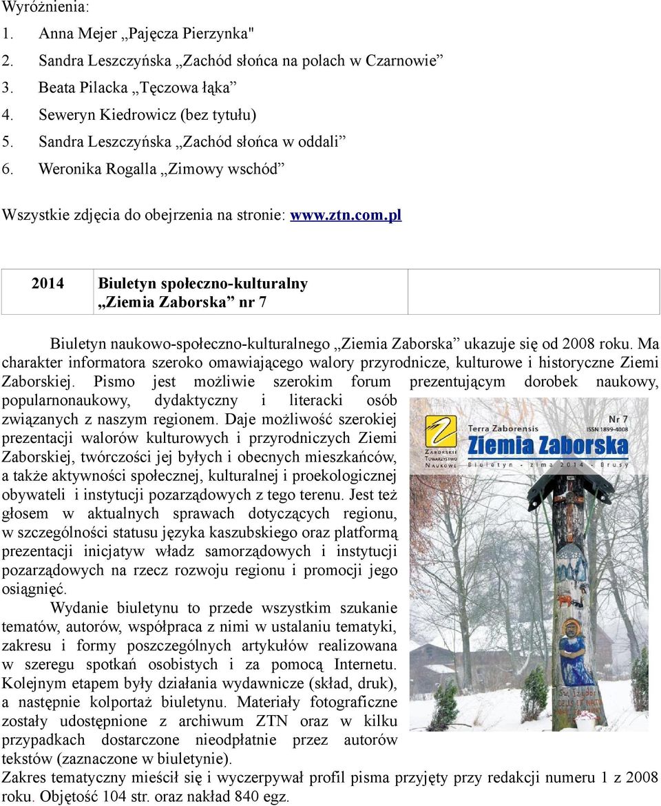 pl 2014 Biuletyn społeczno-kulturalny Ziemia Zaborska nr 7 Biuletyn naukowo-społeczno-kulturalnego Ziemia Zaborska ukazuje się od 2008 roku.
