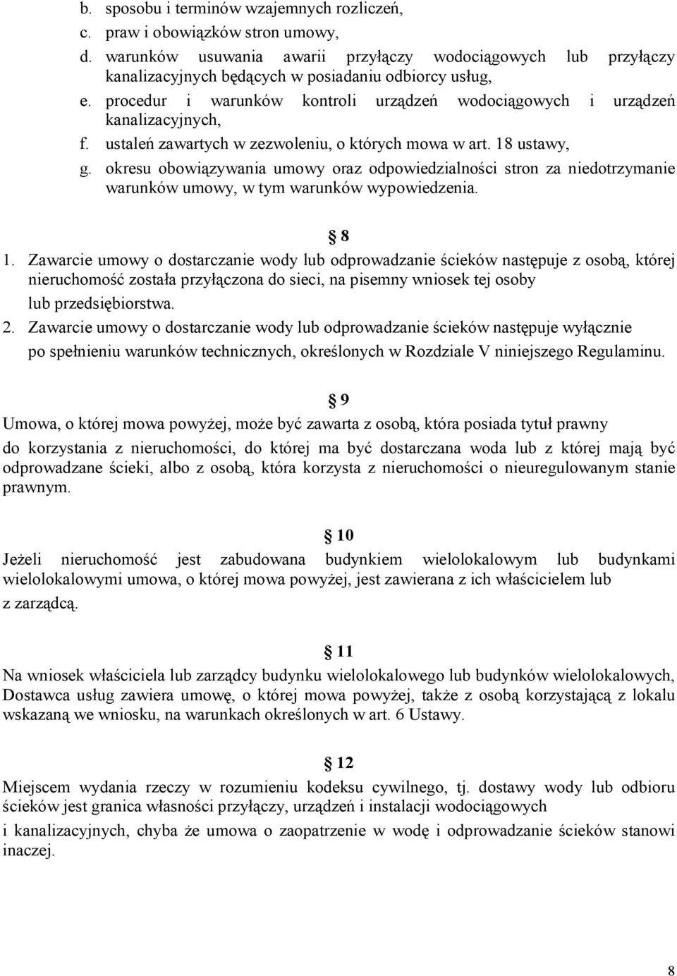 okresu obowiązywania umowy oraz odpowiedzialności stron za niedotrzymanie warunków umowy, w tym warunków wypowiedzenia. 8 1.