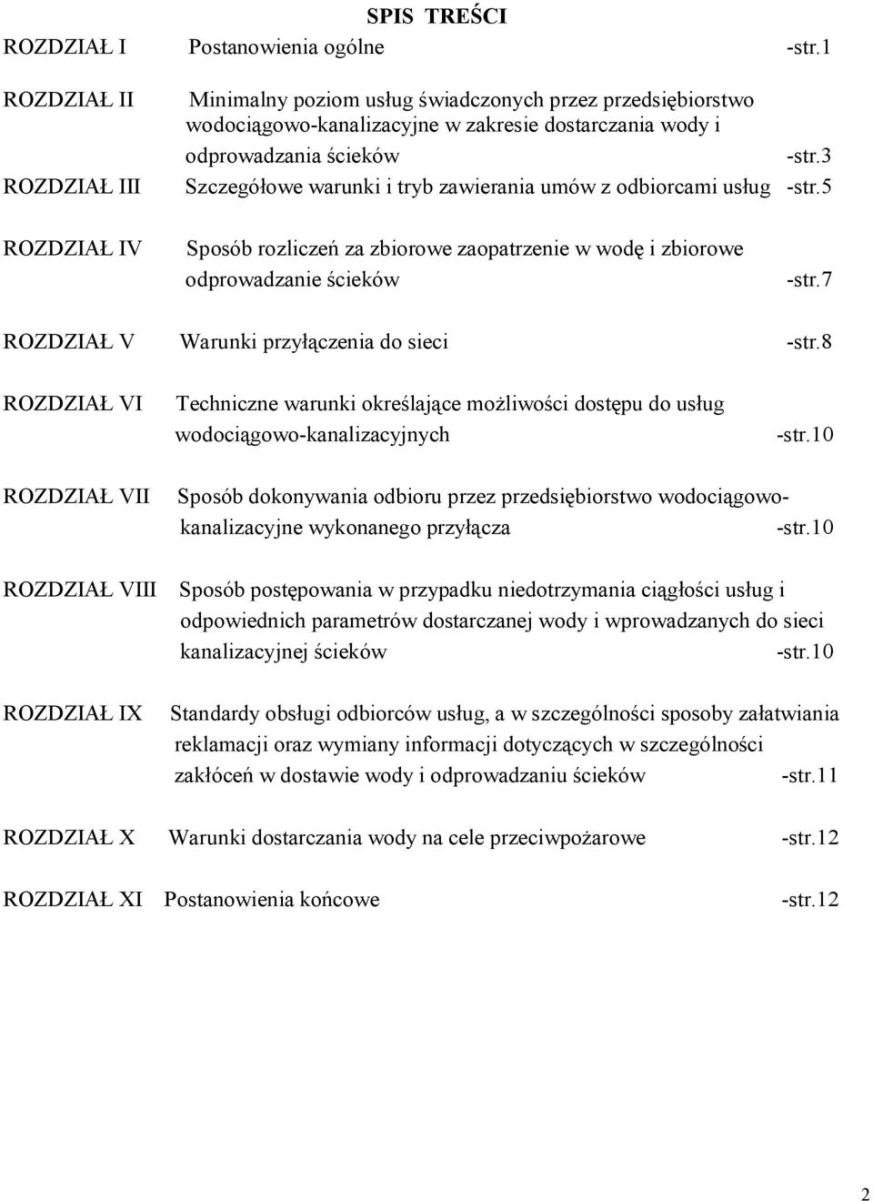 3 Szczegółowe warunki i tryb zawierania umów z odbiorcami usług -str.5 ROZDZIAŁ IV Sposób rozliczeń za zbiorowe zaopatrzenie w wodę i zbiorowe odprowadzanie ścieków -str.