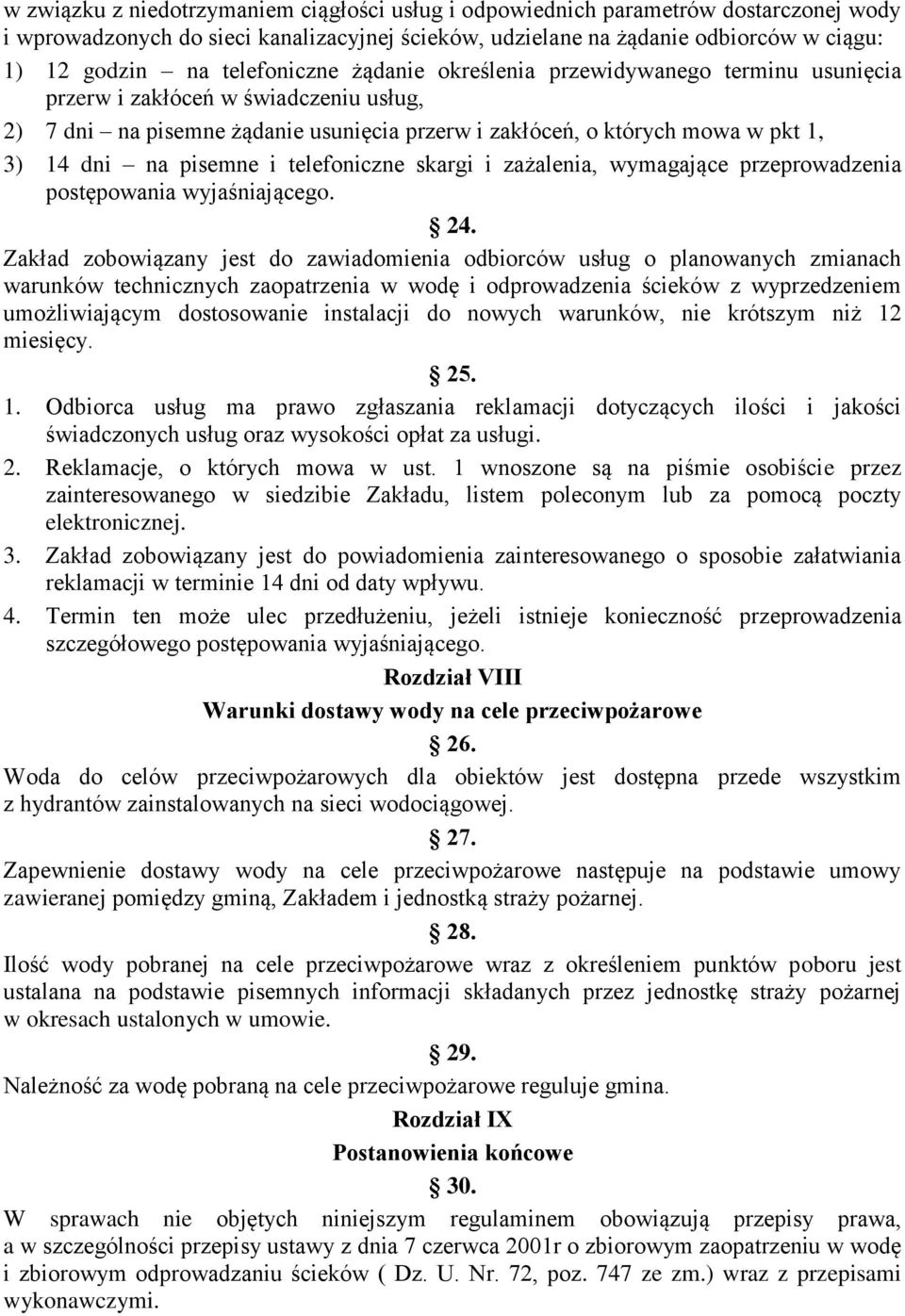 pisemne i telefoniczne skargi i zażalenia, wymagające przeprowadzenia postępowania wyjaśniającego. 24.
