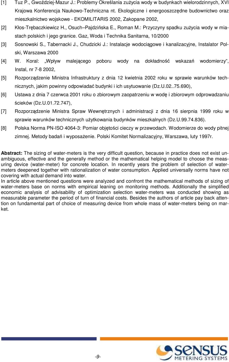 : Przyczyny spadku zuŝycia wody w miastach polskich i jego granice. Gaz, Woda i Technika Sanitarna, 10/2000 [3] Sosnowski S., Tabernacki J., Chudzicki J.