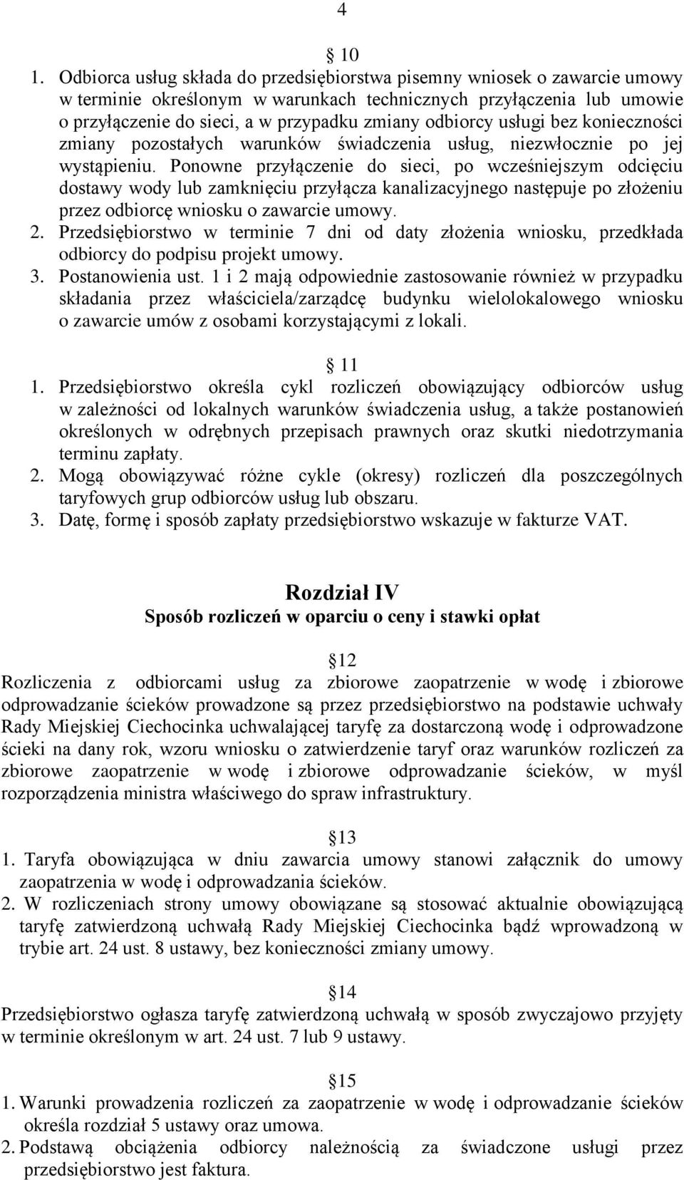 odbiorcy usługi bez konieczności zmiany pozostałych warunków świadczenia usług, niezwłocznie po jej wystąpieniu.