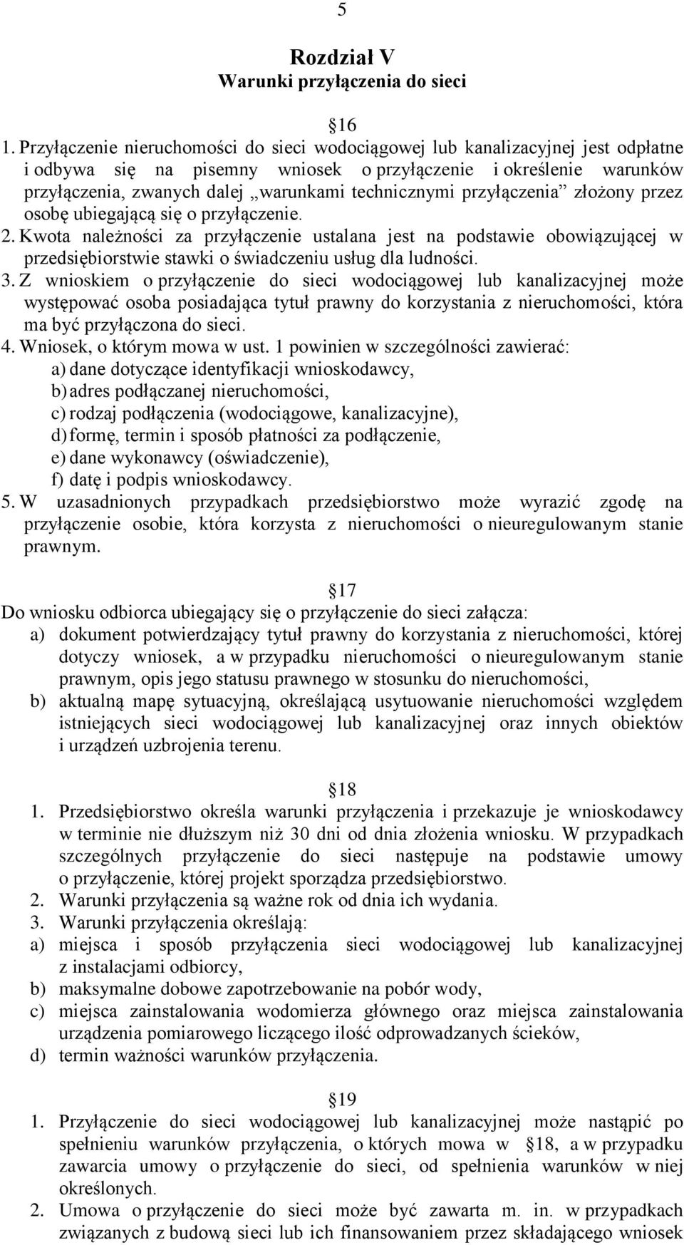 technicznymi przyłączenia złożony przez osobę ubiegającą się o przyłączenie. 2.