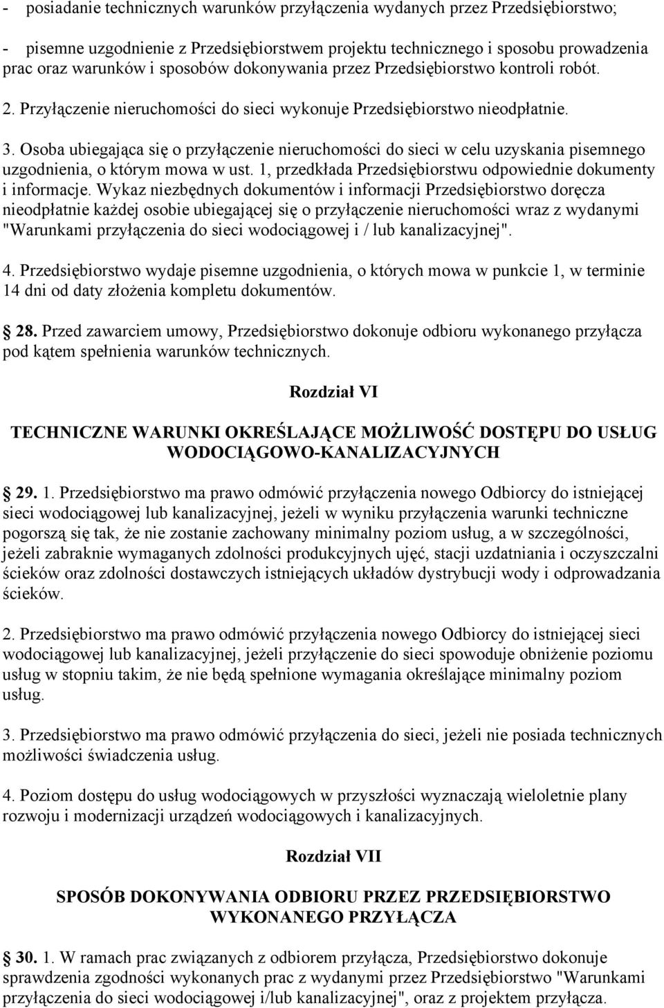 Osoba ubiegająca się o przyłączenie nieruchomości do sieci w celu uzyskania pisemnego uzgodnienia, o którym mowa w ust. 1, przedkłada Przedsiębiorstwu odpowiednie dokumenty i informacje.