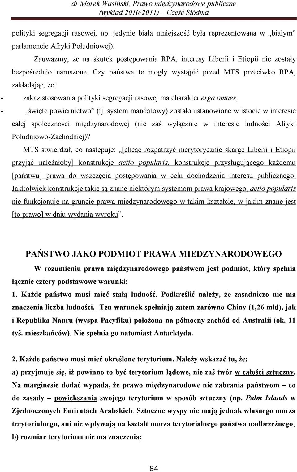 Czy państwa te mogły wystąpić przed MTS przeciwko RPA, zakładając, że: - zakaz stosowania polityki segregacji rasowej ma charakter erga omnes, - święte powiernictwo (tj.