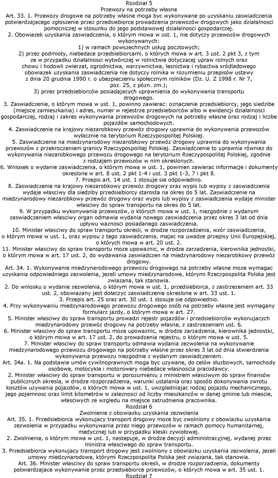 stosunku do jego podstawowej działalnosci gospodarczej. 2. Obowiazek uzyskania zaswiadczenia, o którym mowa w ust.