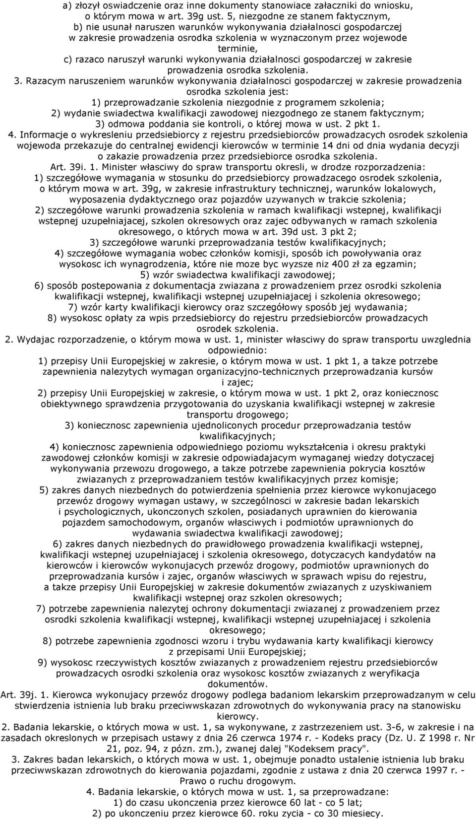 naruszył warunki wykonywania działalnosci gospodarczej w zakresie prowadzenia osrodka szkolenia. 3.