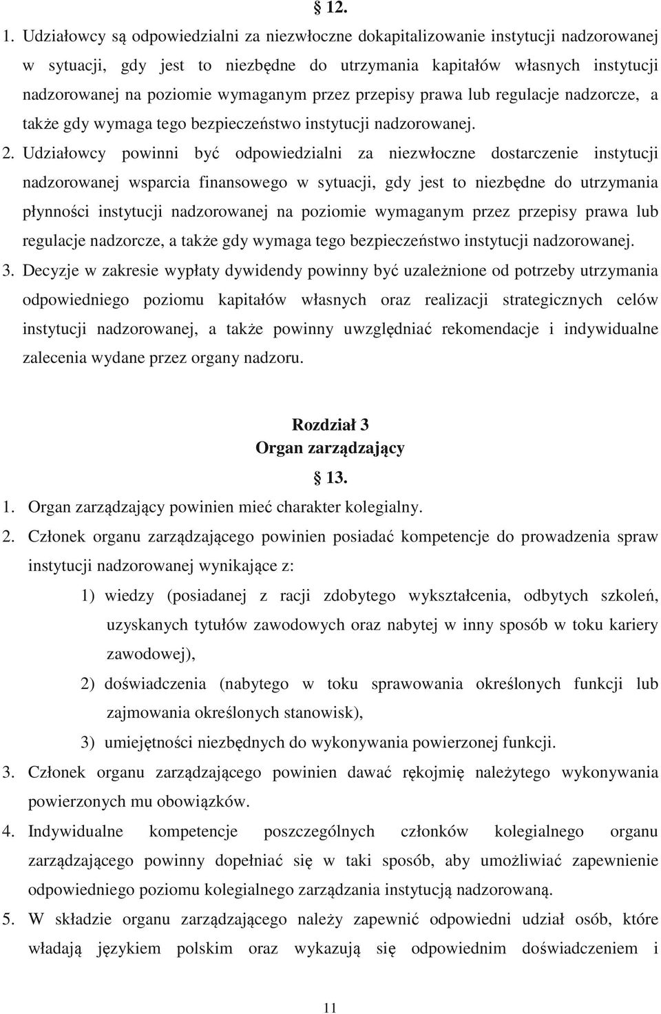 przez przepisy prawa lub regulacje nadzorcze, a także gdy wymaga tego bezpieczeństwo instytucji nadzorowanej. 2.