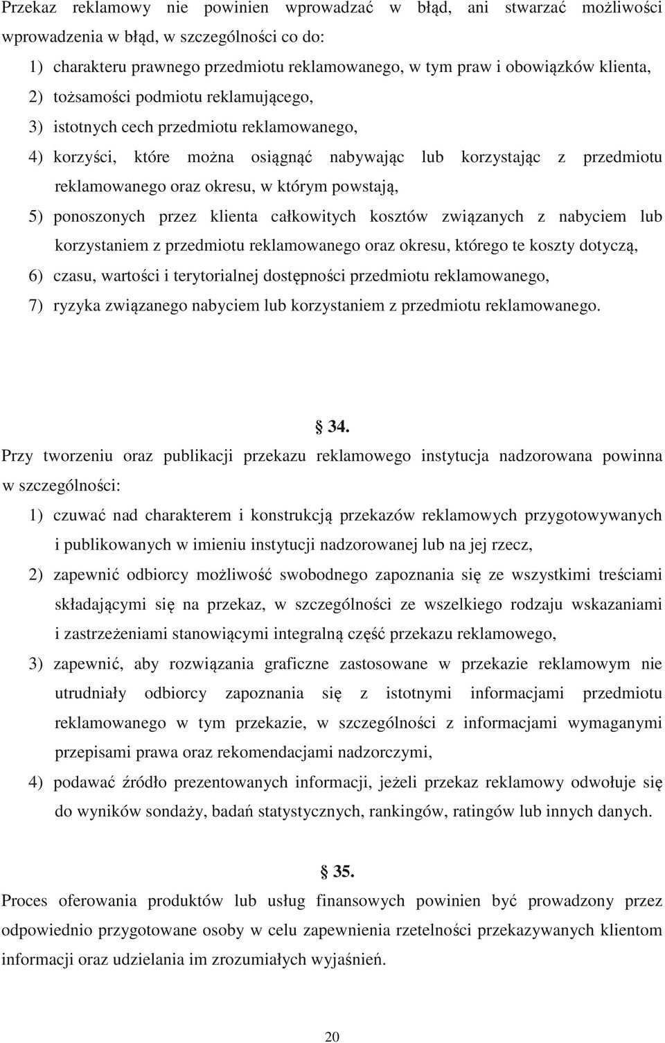 powstają, 5) ponoszonych przez klienta całkowitych kosztów związanych z nabyciem lub korzystaniem z przedmiotu reklamowanego oraz okresu, którego te koszty dotyczą, 6) czasu, wartości i terytorialnej