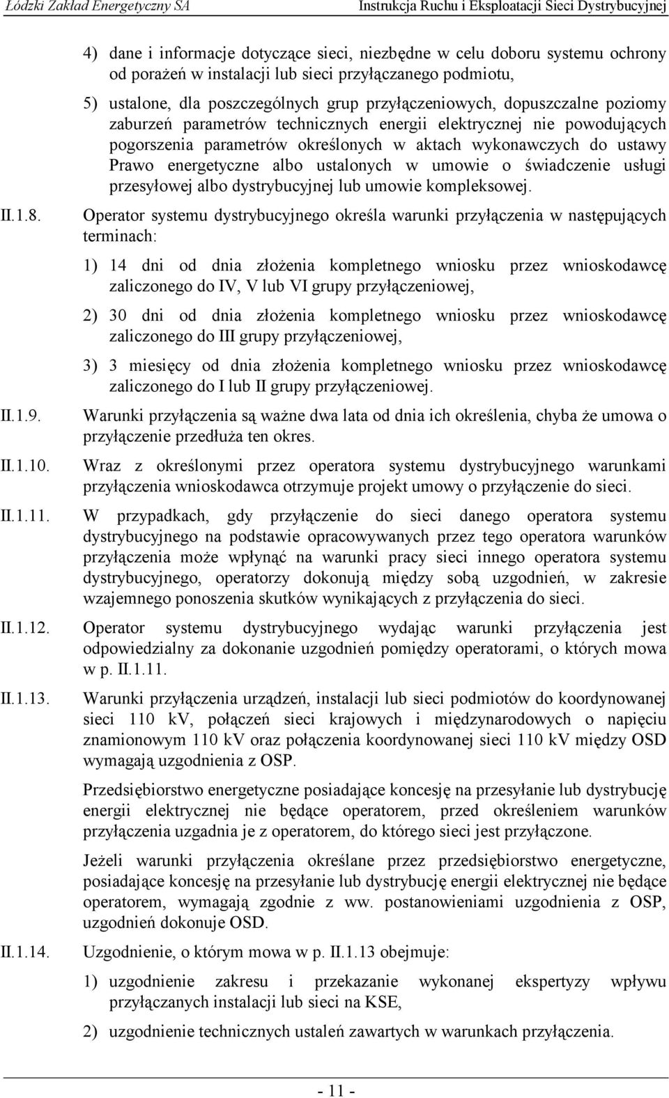 umowie o świadczenie usługi przesyłowej albo dystrybucyjnej lub umowie kompleksowej. II.1.8.