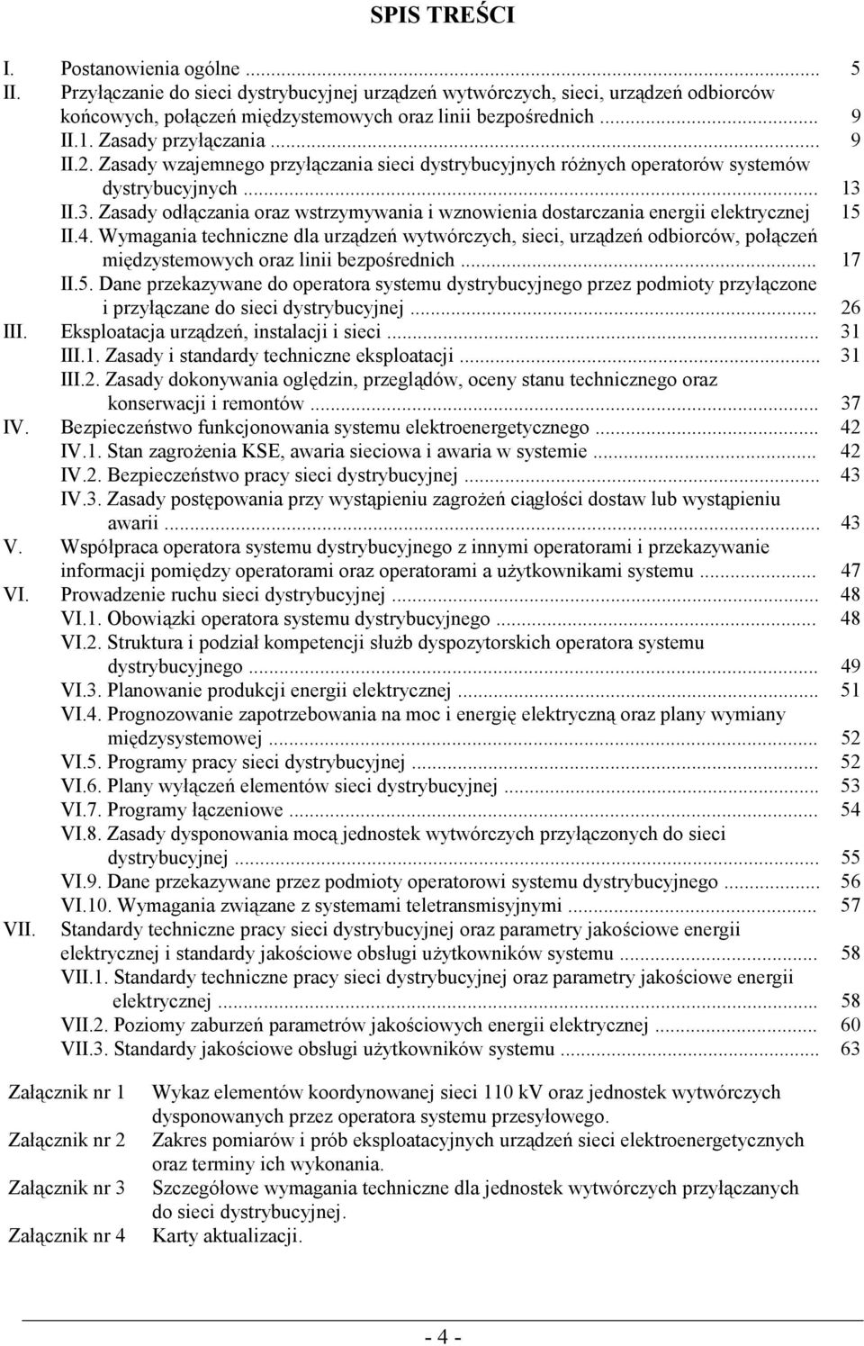 II.3. Zasady odłączania oraz wstrzymywania i wznowienia dostarczania energii elektrycznej 15 II.4.