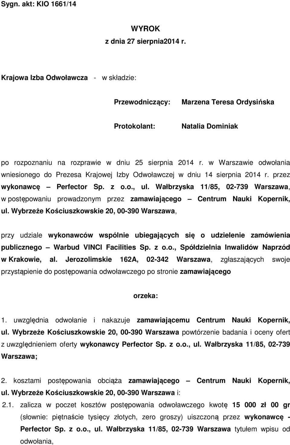 w Warszawie odwołania wniesionego do Prezesa Krajowej Izby Odwoławczej w dniu 14 sierpnia 2014 r. przez wykonawcę Perfector Sp. z o.o., ul.