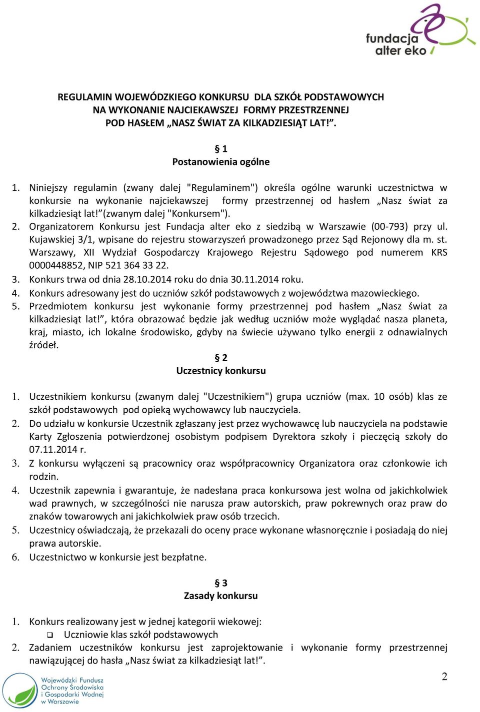 (zwanym dalej "Konkursem"). 2. Organizatorem Konkursu jest Fundacja alter eko z siedzibą w Warszawie (00-793) przy ul.