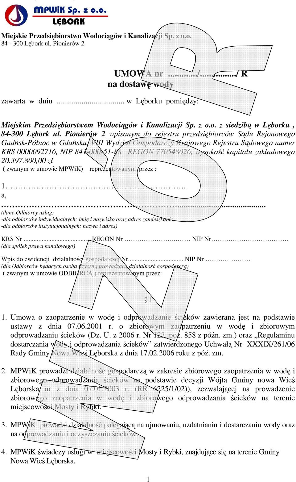 Pionierów 2 wpisanym do rejestru przedsiębiorców Sądu Rejonowego Gadńsk-Północ w Gdańsku, VIII Wydział Gospodarczy Krajowego Rejestru Sądowego numer KRS 0000092716, NIP 841-000-51-88, REGON