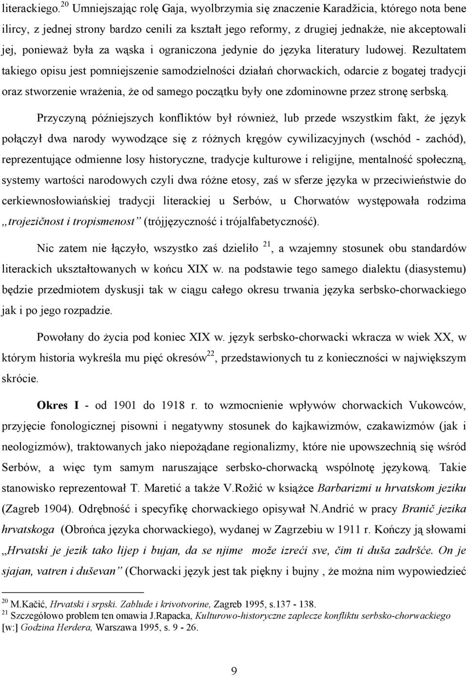 była za wąska i ograniczona jedynie do języka literatury ludowej.