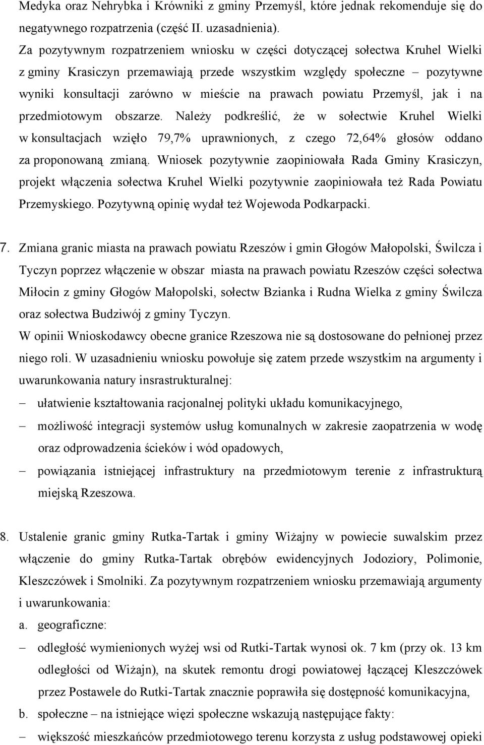 prawach powiatu Przemyśl, jak i na przedmiotowym obszarze.
