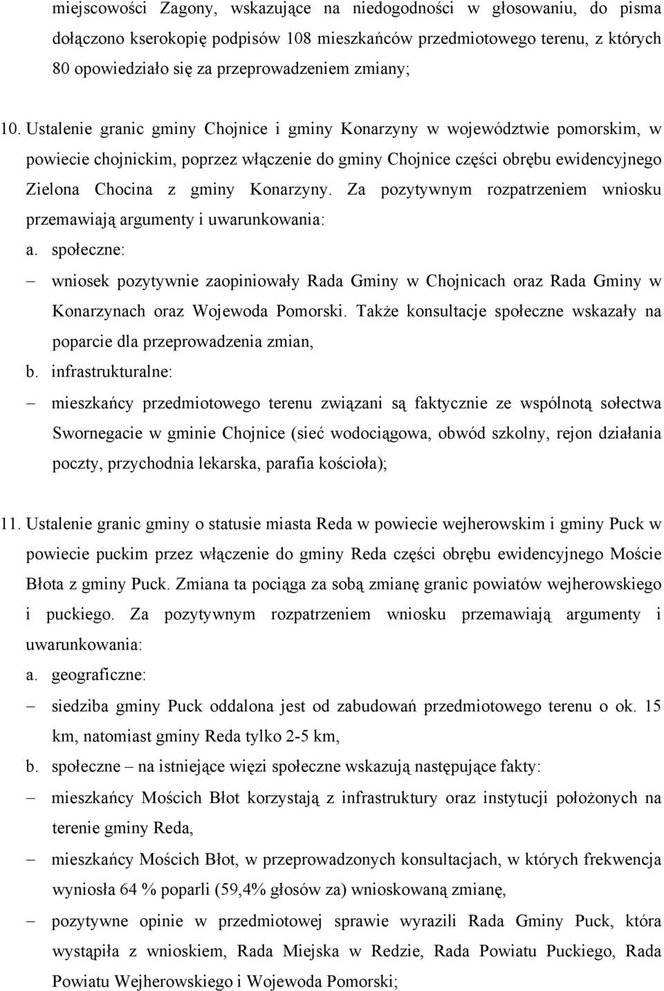 Konarzyny. Za pozytywnym rozpatrzeniem wniosku przemawiają argumenty i uwarunkowania: a.