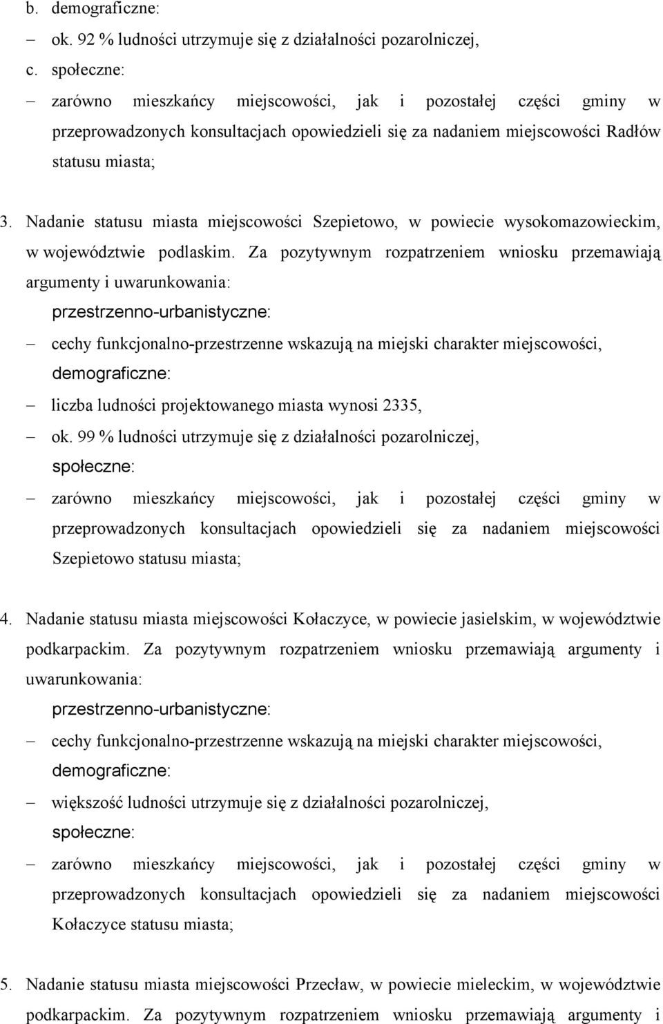 Nadanie statusu miasta miejscowości Szepietowo, w powiecie wysokomazowieckim, w województwie podlaskim.