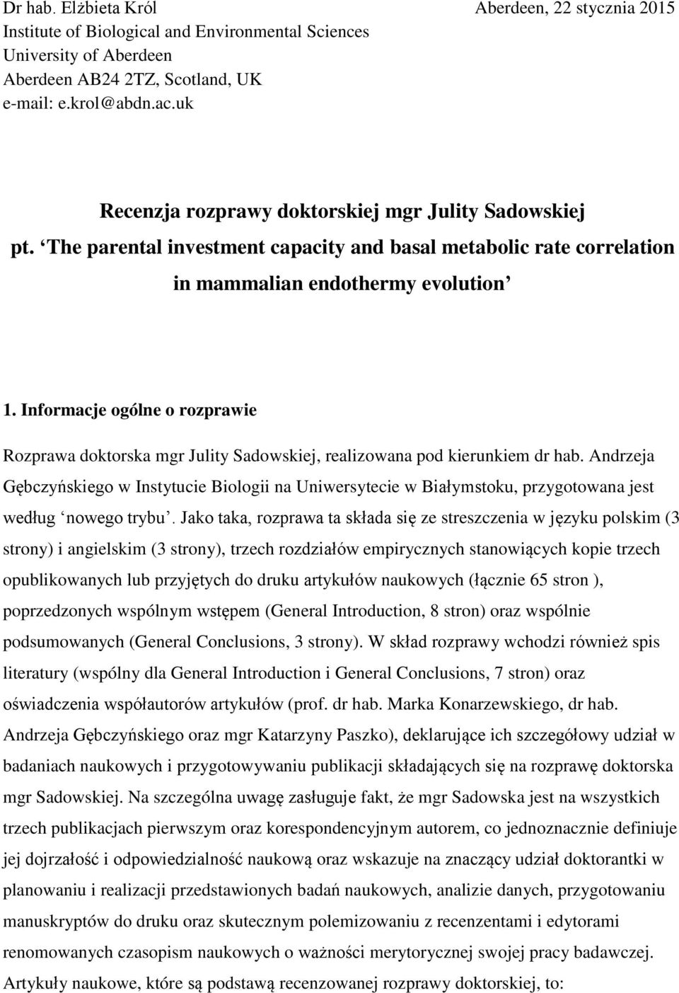 Informacje ogólne o rozprawie Rozprawa doktorska mgr Julity Sadowskiej, realizowana pod kierunkiem dr hab.