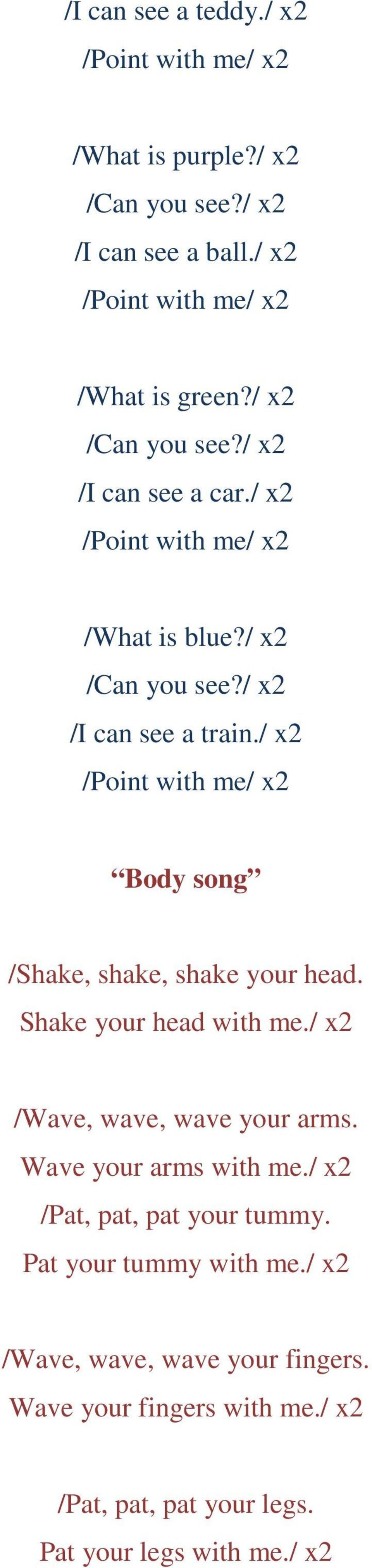 / x2 /Point with me/ x2 Body song /Shake, shake, shake your head. Shake your head with me./ x2 /Wave, wave, wave your arms.