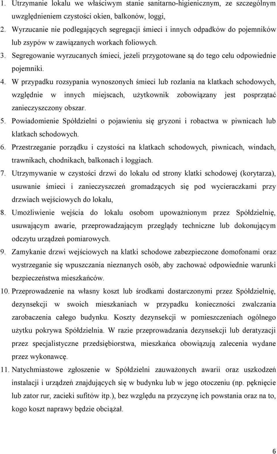 Segregowanie wyrzucanych śmieci, jeżeli przygotowane są do tego celu odpowiednie pojemniki. 4.
