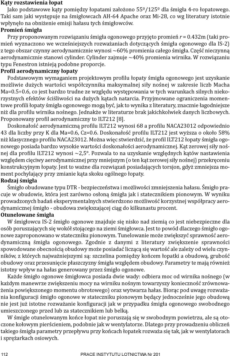 Promień śmigła Przy proponowanym rozwiązaniu śmigła ogonowego przyjęto promień r = 0.