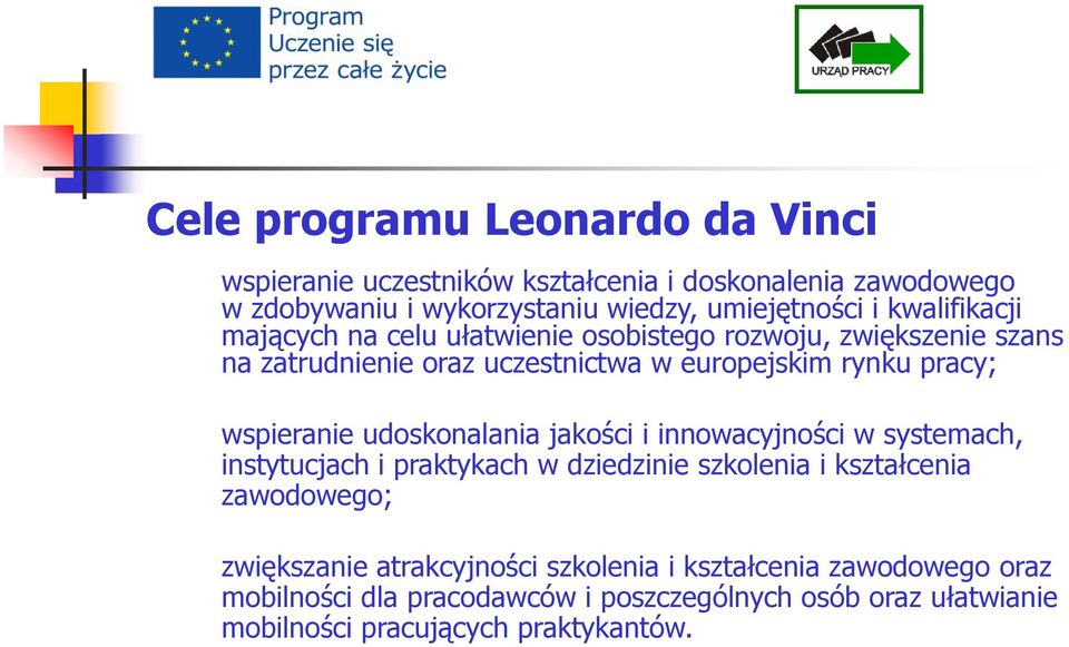 wspieranie udoskonalania jakości i innowacyjności w systemach, instytucjach i praktykach w dziedzinie szkolenia i kształcenia zawodowego;