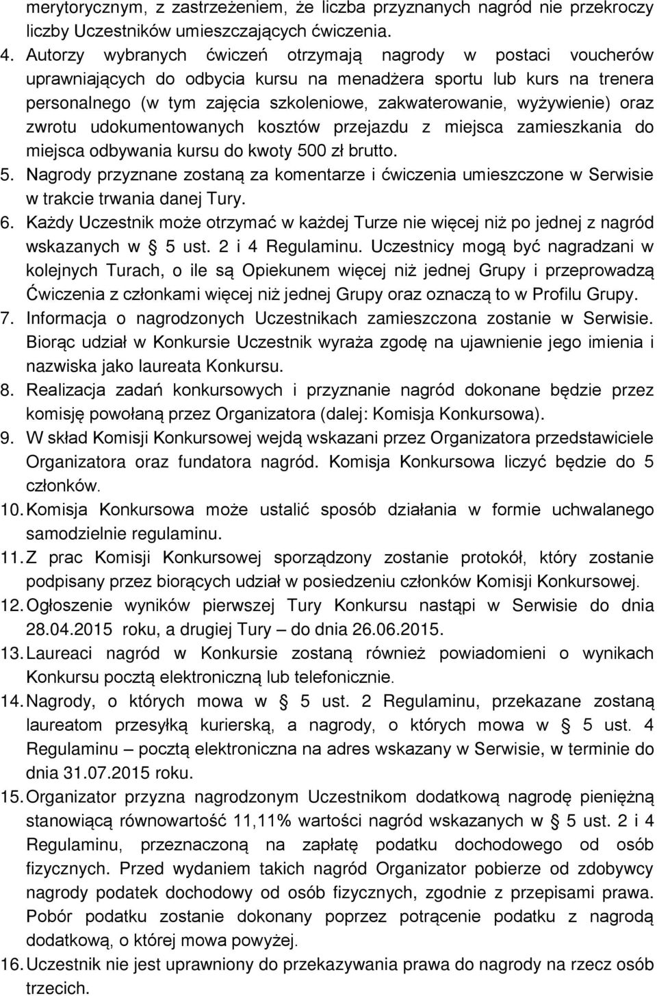 wyżywienie) oraz zwrotu udokumentowanych kosztów przejazdu z miejsca zamieszkania do miejsca odbywania kursu do kwoty 50