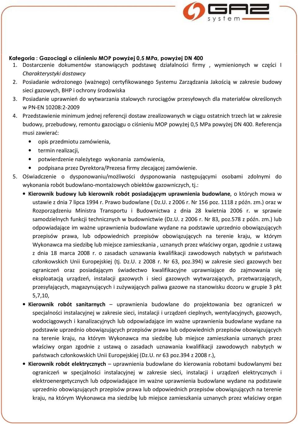 Posiadanie uprawnień do wytwarzania stalowych rurociągów przesyłowych dla materiałów określonych w PN-EN 10208:2-2009 4.