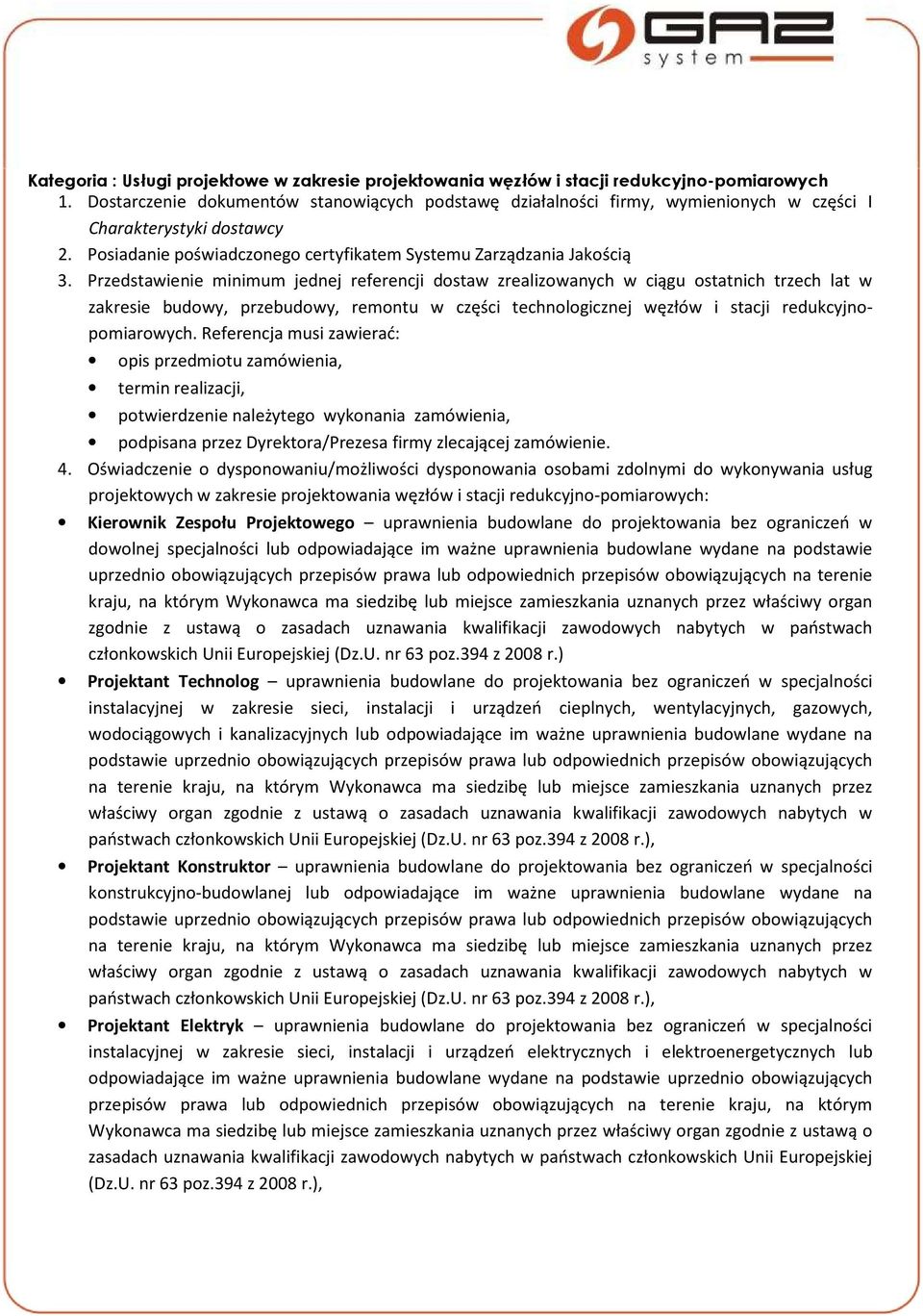 Oświadczenie o dysponowaniu/możliwości dysponowania osobami zdolnymi do wykonywania usług projektowych w zakresie projektowania węzłów i stacji redukcyjno-pomiarowych: Kierownik Zespołu Projektowego