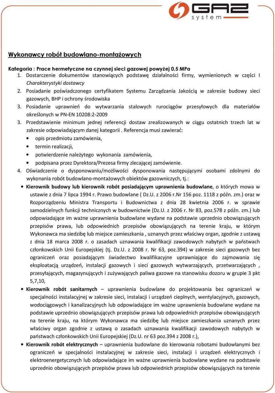 Oświadczenie o dysponowaniu/możliwości dysponowania następującymi osobami zdolnymi do wykonania robót budowlano-montażowych obiektów gazowniczych, tj.