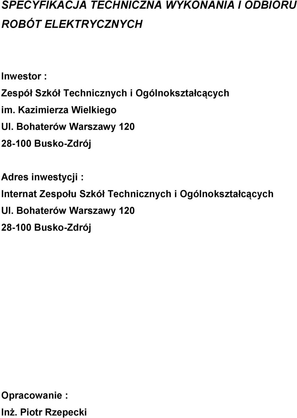 Bohaterów Warszawy 120 28-100 Busko-Zdrój Adres inwestycji : Internat Zespołu Szkół