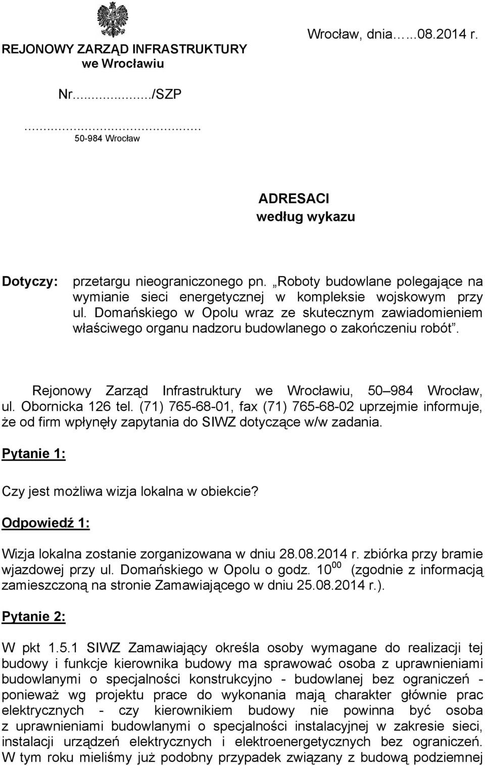 Domańskiego w Opolu wraz ze skutecznym zawiadomieniem właściwego organu nadzoru budowlanego o zakończeniu robót. Rejonowy Zarząd Infrastruktury we Wrocławiu, 50 984 Wrocław, ul. Obornicka 126 tel.