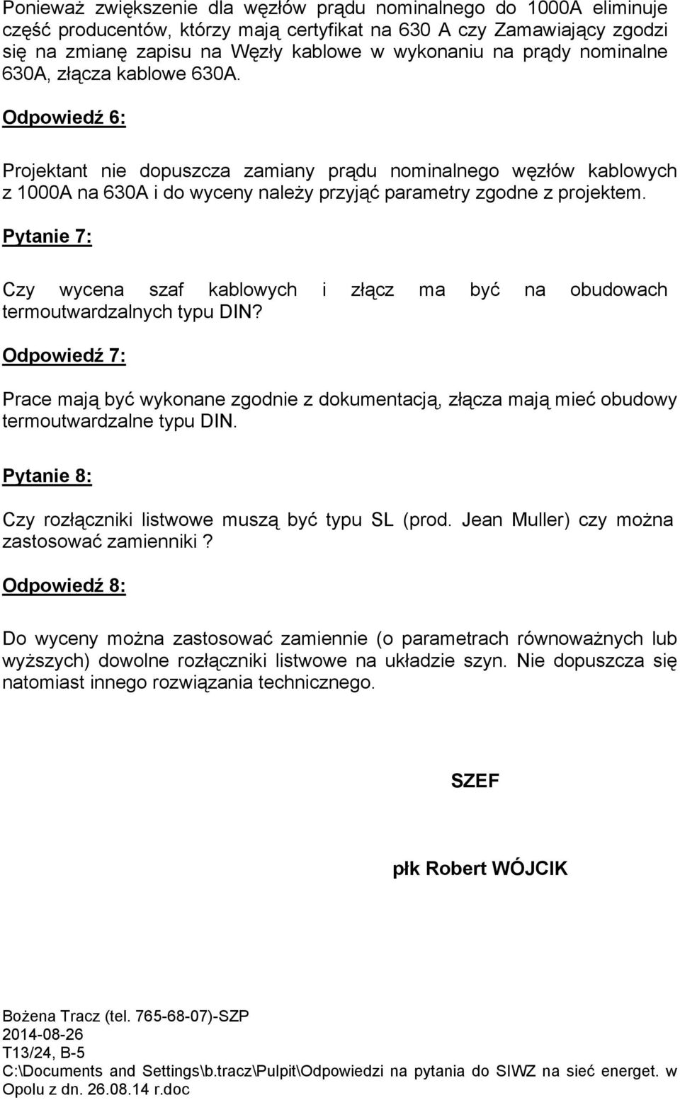 Pytanie 7: Czy wycena szaf kablowych i złącz ma być na obudowach termoutwardzalnych typu DIN?