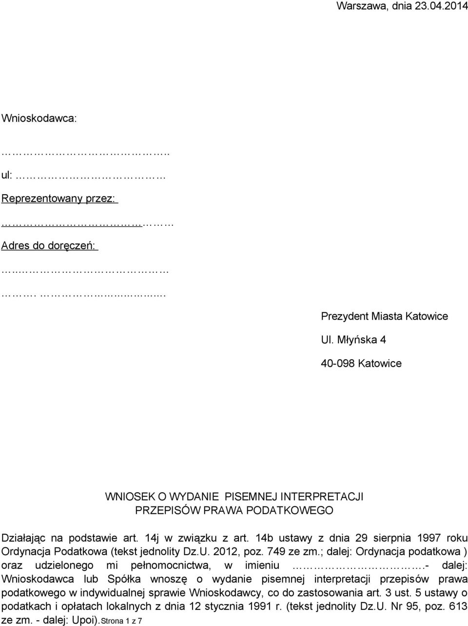 14b ustawy z dnia 29 sierpnia 1997 roku Ordynacja Podatkowa (tekst jednolity Dz.U. 2012, poz. 749 ze zm.; dalej: Ordynacja podatkowa ) oraz udzielonego mi pełnomocnictwa, w imieniu.