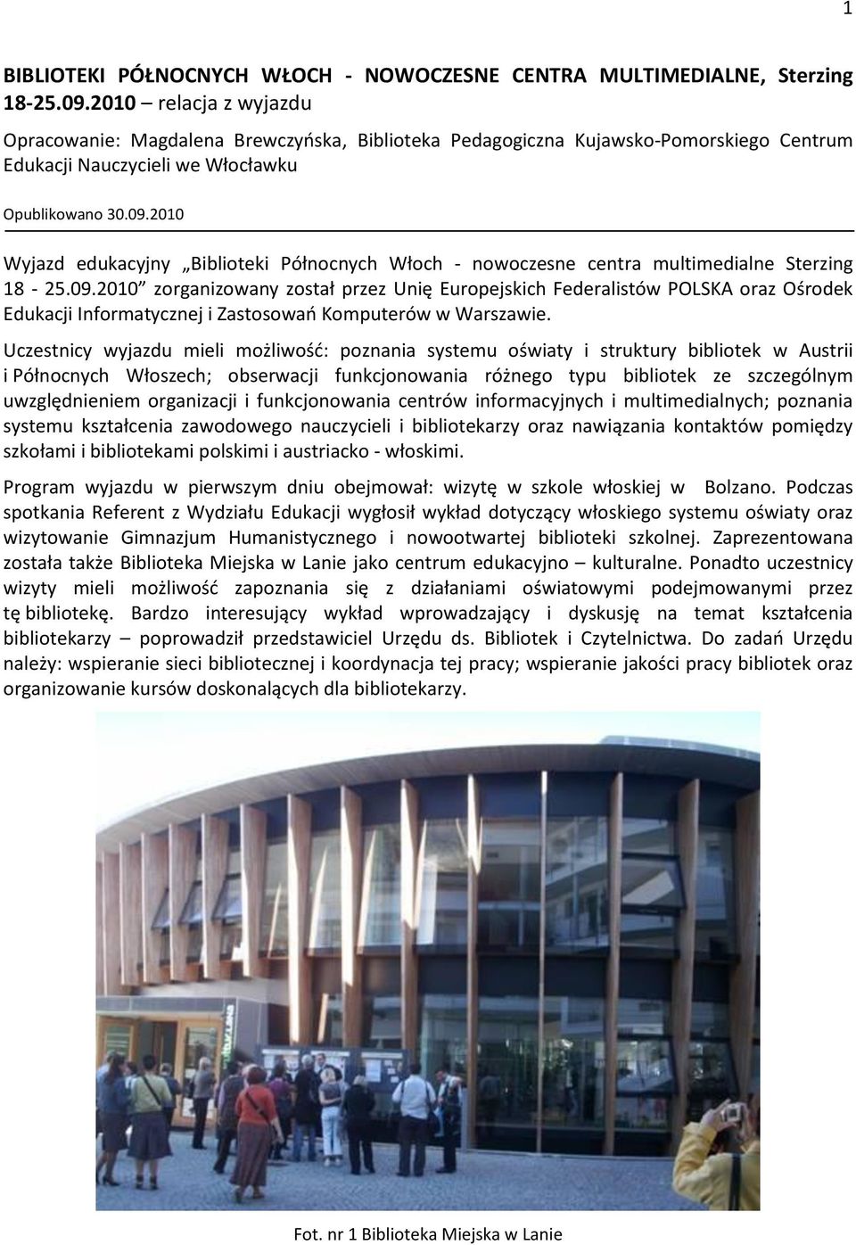 2010 Wyjazd edukacyjny Biblioteki Północnych Włoch - nowoczesne centra multimedialne Sterzing 18-25.09.