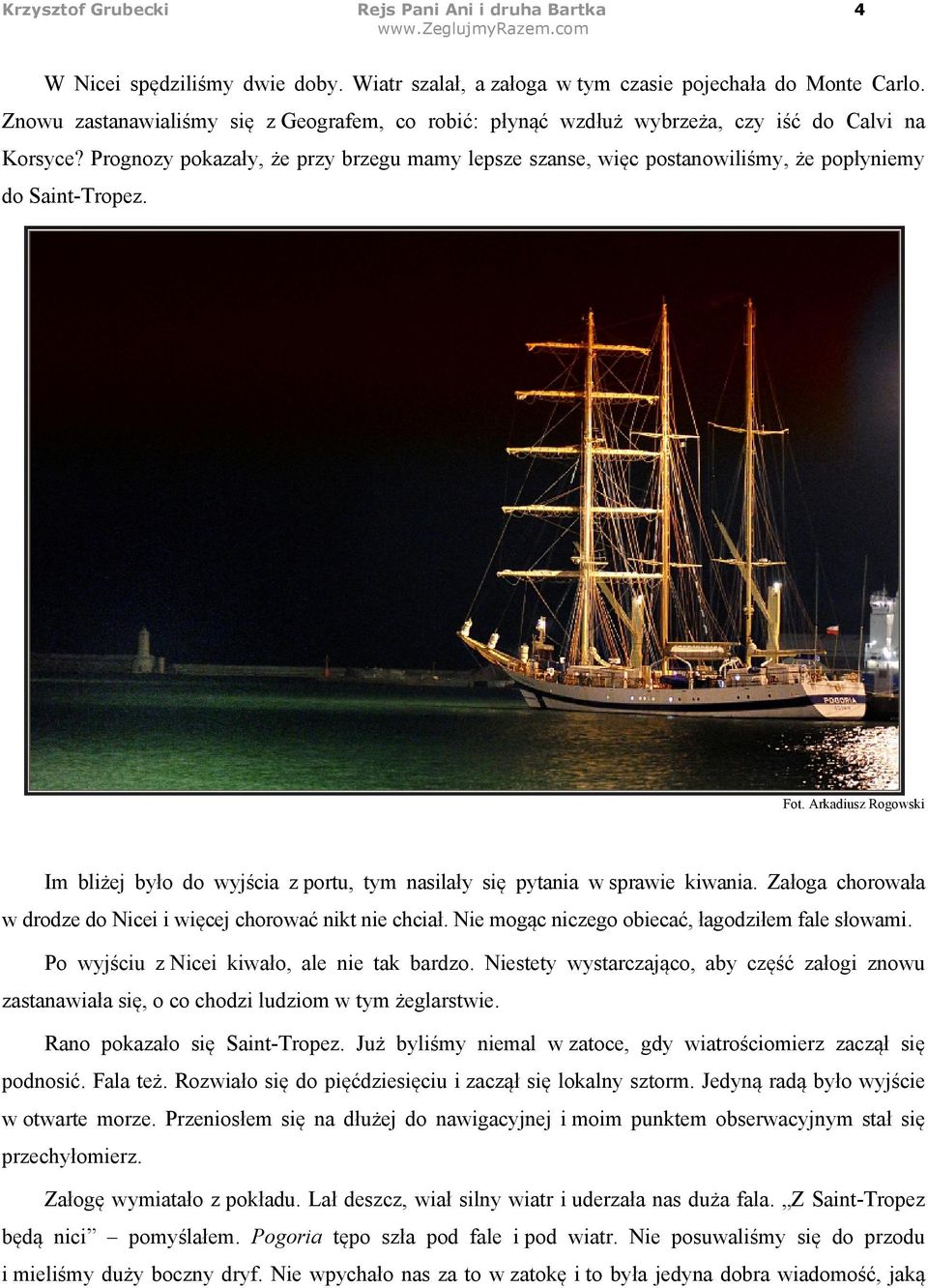 Prognozy pokazały, że przy brzegu mamy lepsze szanse, więc postanowiliśmy, że popłyniemy do Saint-Tropez. Fot.