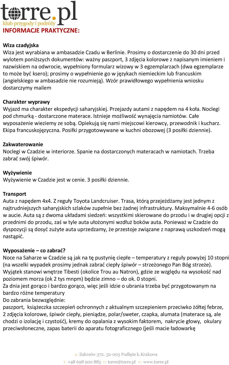 (dwa egzemplarze to może być ksero); prosimy o wypełnienie go w językach niemieckim lub francuskim (angielskiego w ambasadzie nie rozumieją).