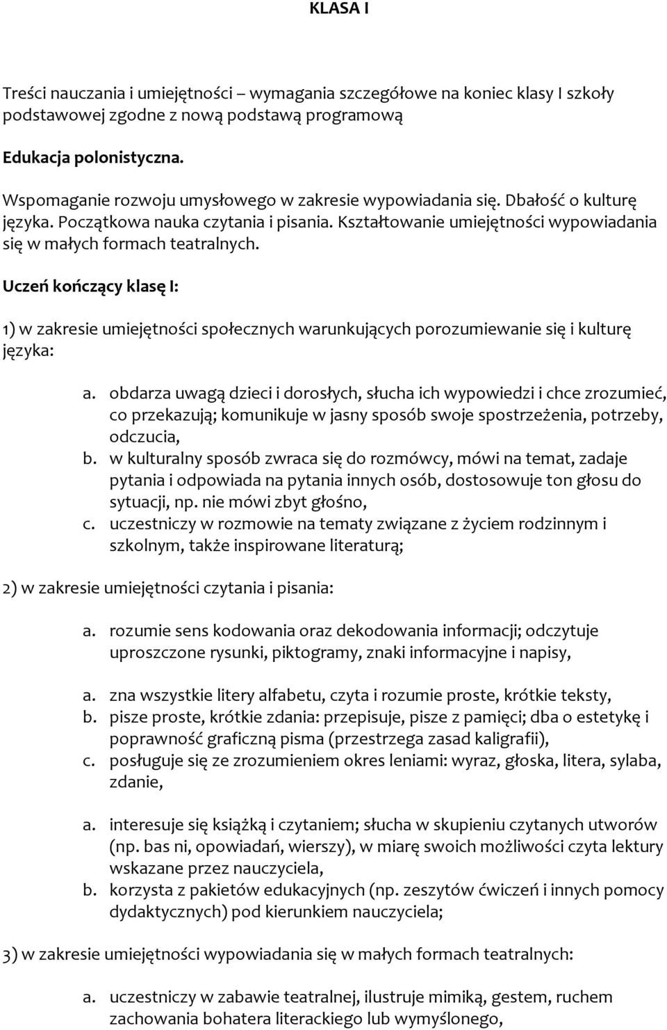 1) w zakresie umiejętności społecznych warunkujących porozumiewanie się i kulturę języka: a.