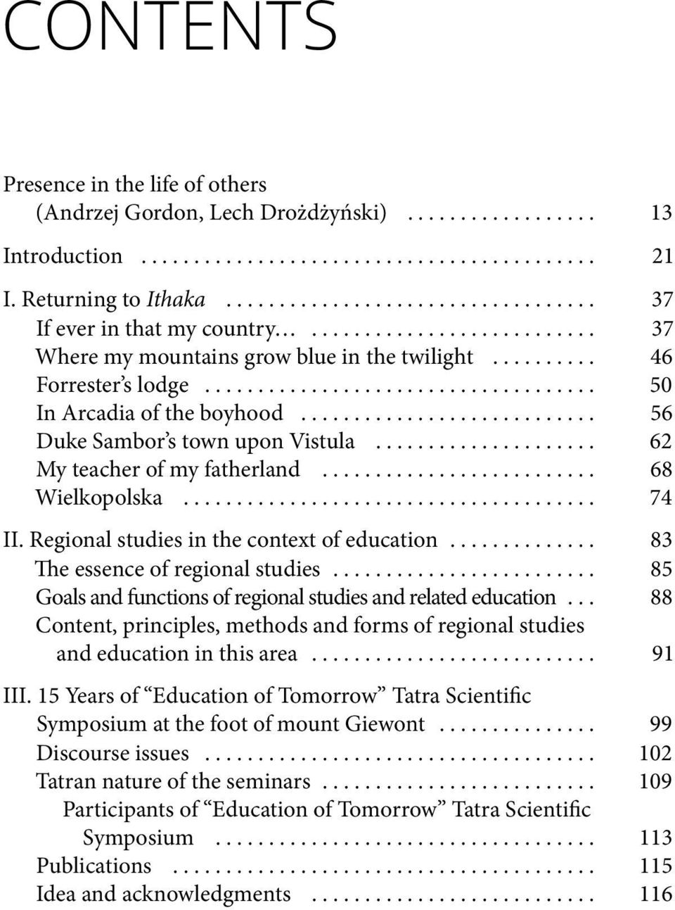 .. 74 II. Regional studies in the context of education.... 83 The essence of regional studies.... 85 Goals and functions of regional studies and related education.