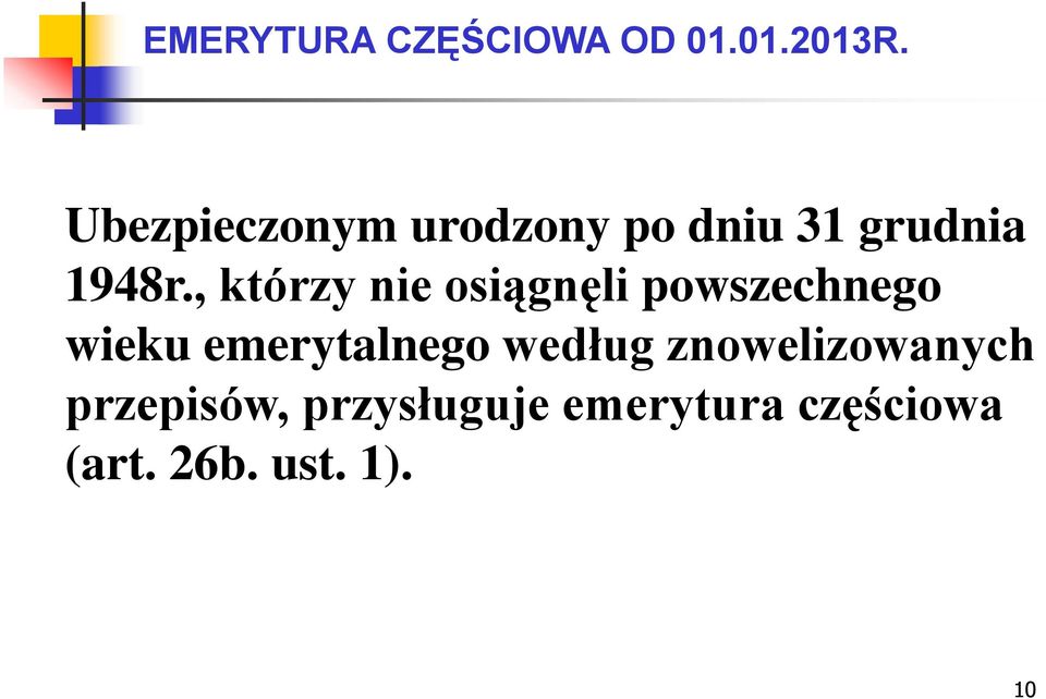 , którzy nie osiągnęli powszechnego wieku emerytalnego