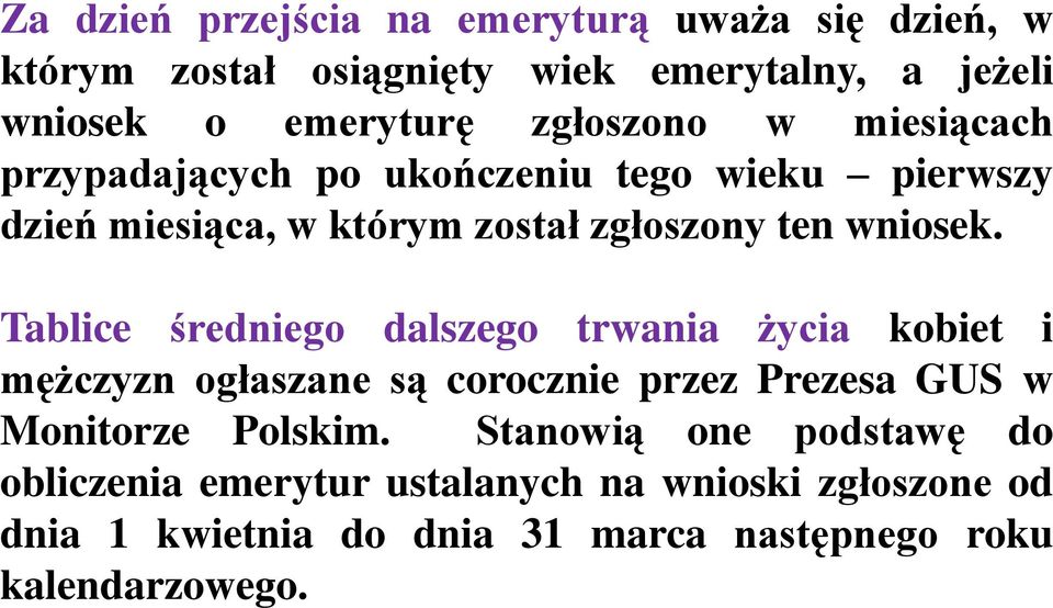 Tablice średniego dalszego trwania życia kobiet i mężczyzn ogłaszane są corocznie przez Prezesa GUS w Monitorze Polskim.
