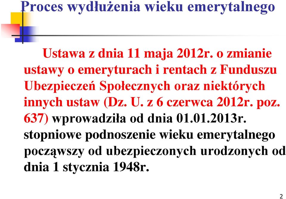 niektórych innych ustaw (Dz. U. z 6 czerwca 2012r. poz. 637) wprowadziła od dnia 01.01.2013r.