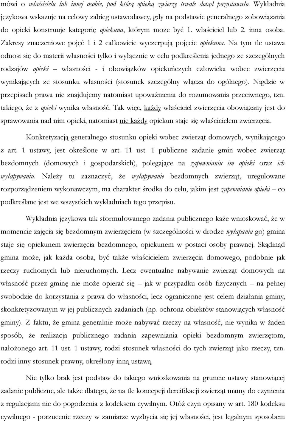 Zakresy znaczeniowe pojęć 1 i 2 całkowicie wyczerpują pojęcie opiekuna.