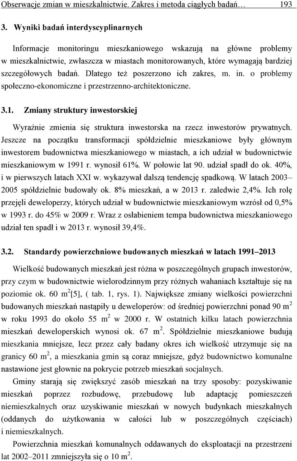 Dlatego też poszerzono ich zakres, m. in. o problemy społeczno-ekonomiczne i przestrzenno-architektoniczne. 3.1.
