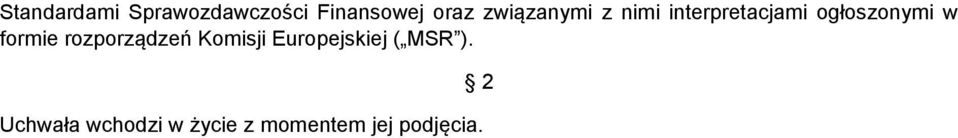 formie rozporządzeń Komisji Europejskiej ( MSR ).